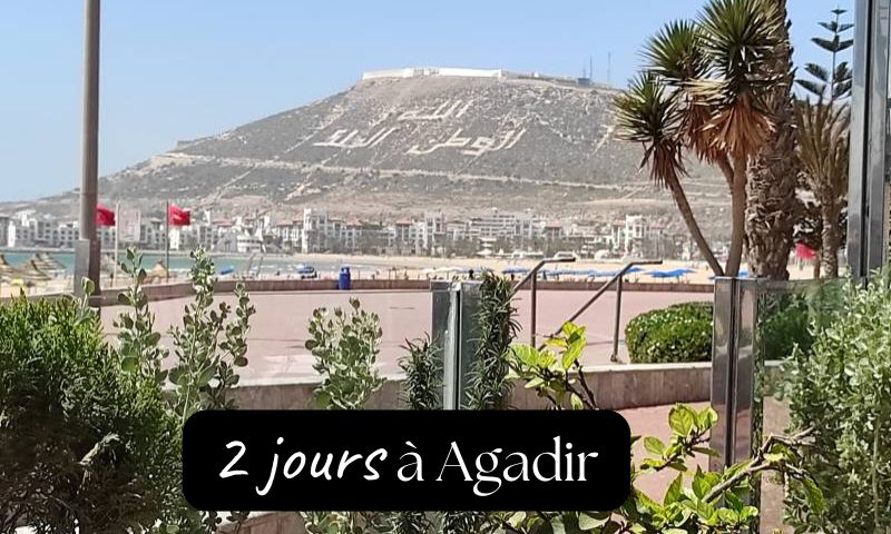 Que faire à Agadir pour un week-end de 2 jours?